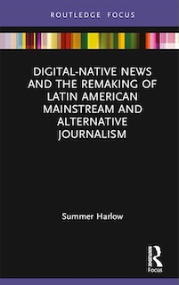 Digital-Native News and the Remaking of Latin American Mainstream and Alternative Journalism book cover