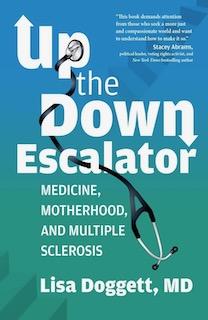 Up the Down Escalator: Medicine, Motherhood, and Multiple Sclerosis book cover