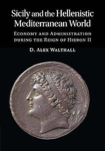Sicily and the Hellenistic Mediterranean World: Economy and Administration During the Reign of Hieron II book cover